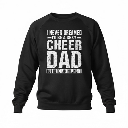 Sexy Cheer Dad Sweatshirt front view – bold print for proud cheer dad