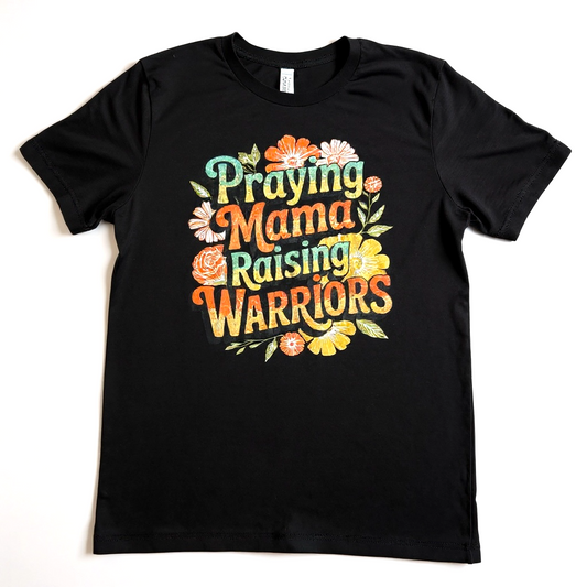 Effy’s Creations Praying Mama Raising Warriors T-Shirt — inspirational shirt for Christian moms
